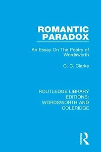 Romantic Paradox: An Essay on the Poetry of Wordsworth