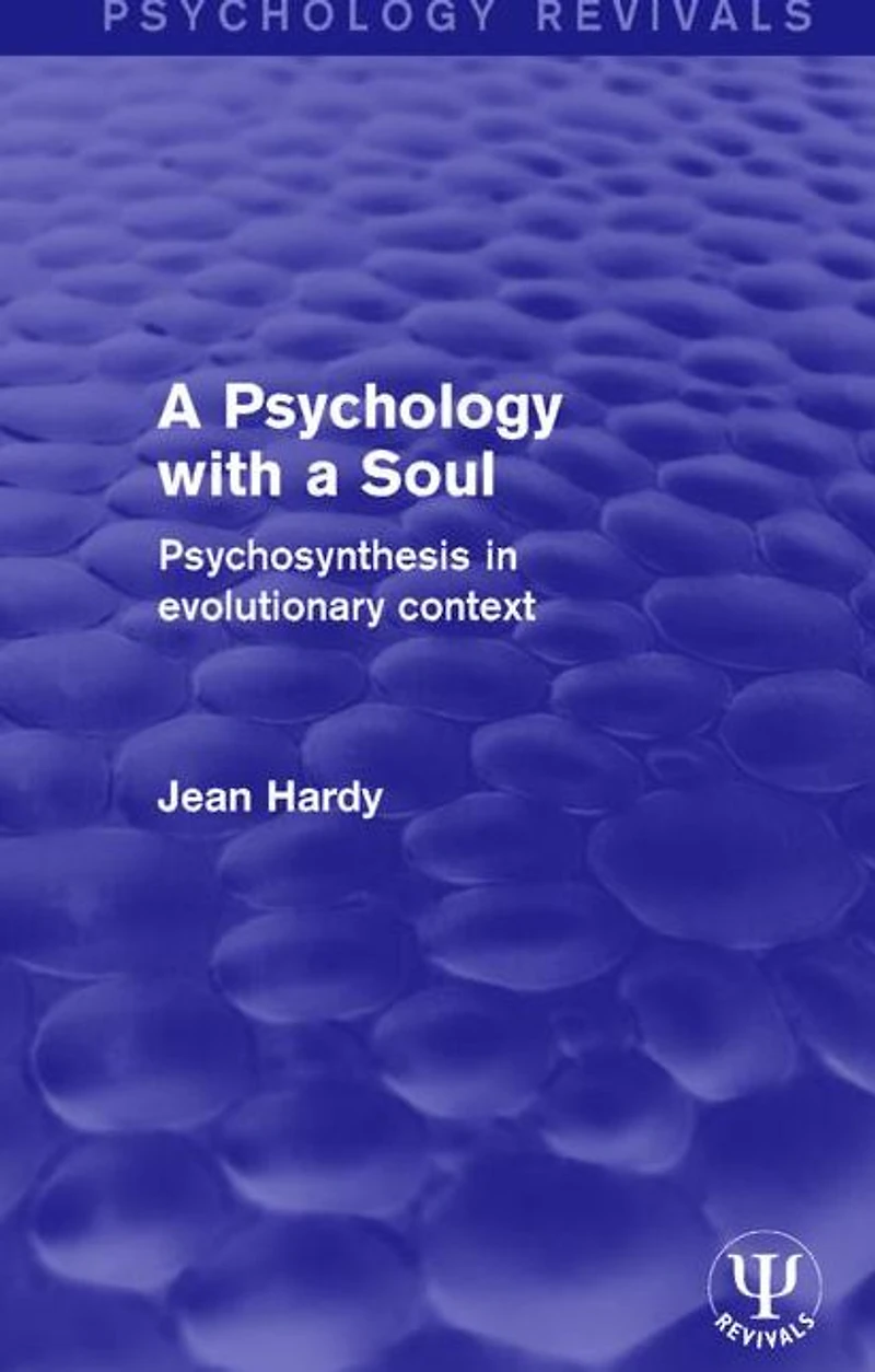 a Psychology with Soul: Psychosynthesis Evolutionary Context