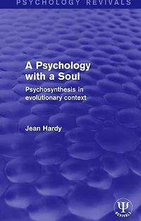 a Psychology with Soul: Psychosynthesis Evolutionary Context