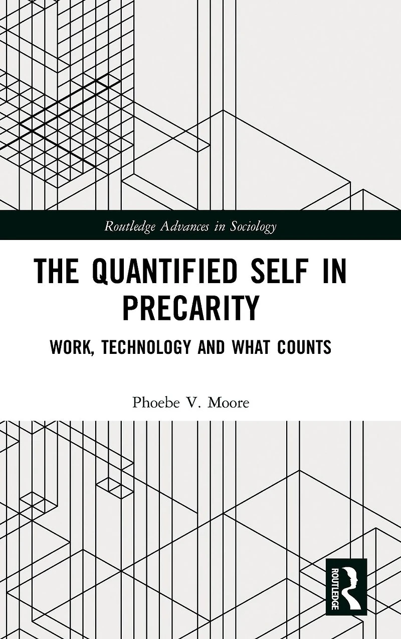 The Quantified Self Precarity: Work, Technology and What Counts