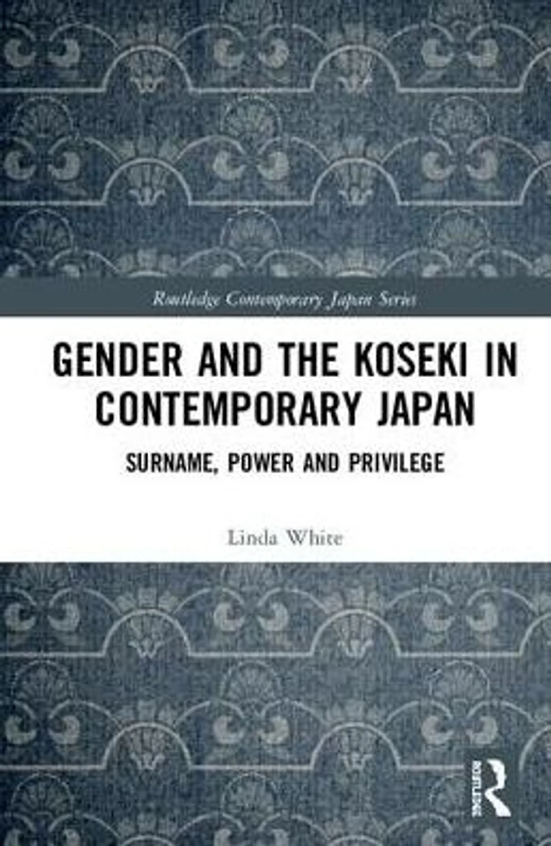 Gender and the Koseki Contemporary Japan: Surname, Power, Privilege