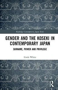 Gender and the Koseki Contemporary Japan: Surname, Power, Privilege