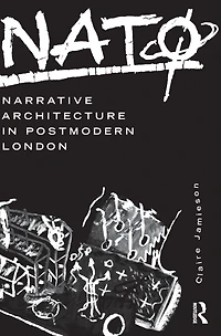NATØ: Narrative Architecture Postmodern London
