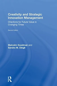 Creativity and Strategic Innovation Management: Directions for Future Value Changing Times