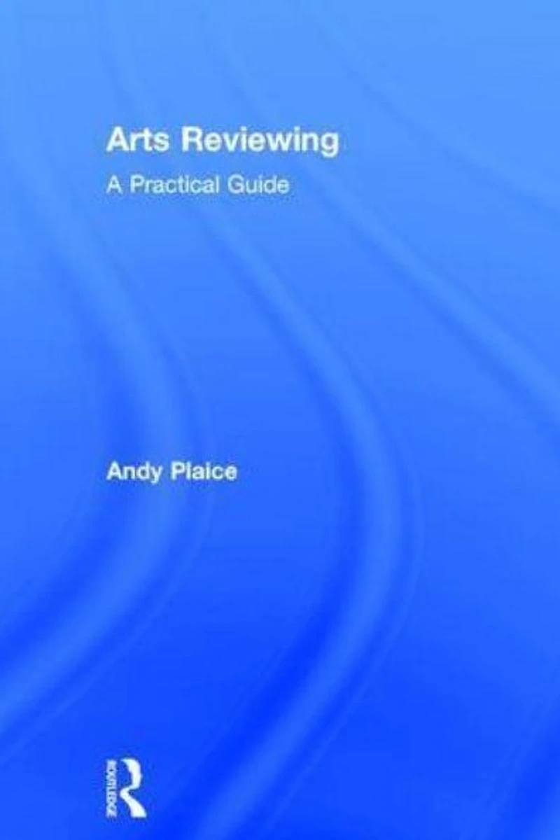 Arts Reviewing: A Practical Guide