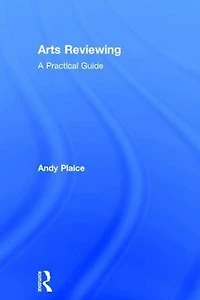 Arts Reviewing: A Practical Guide