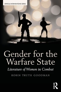 Gender for the Warfare State: Literature of Women Combat