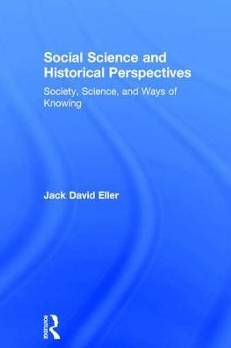 Social Science and Historical Perspectives: Society, Science, Ways of Knowing
