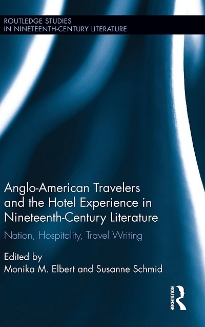 Anglo-American Travelers and the Hotel Experience Nineteenth-Century Literature: Nation, Hospitality, Travel Writing