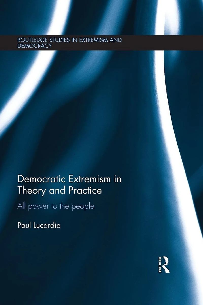 Democratic Extremism Theory and Practice: All Power to the People