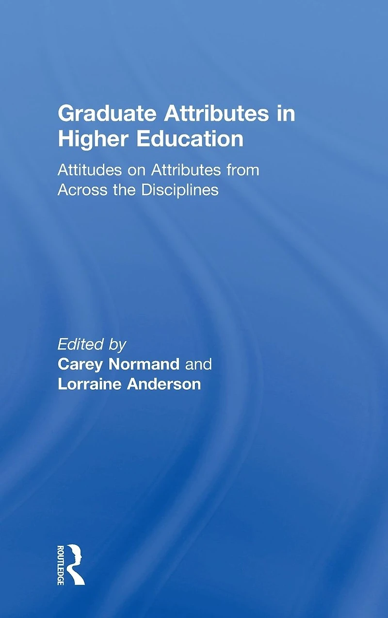 Graduate Attributes Higher Education: Attitudes on from Across the Disciplines