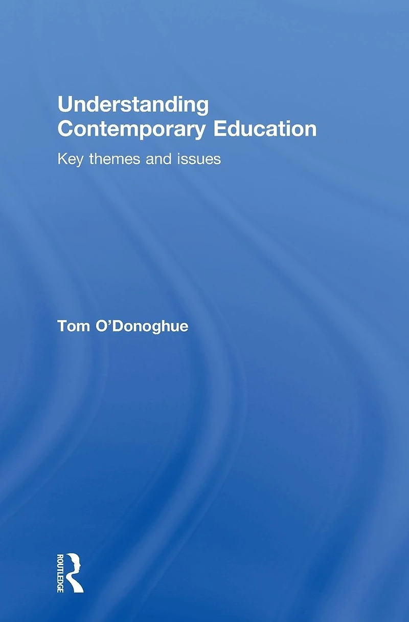 Understanding Contemporary Education: Key themes and issues