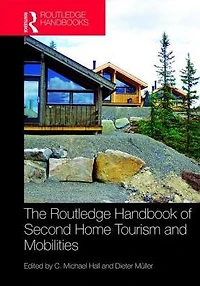 The Routledge Handbook of Second Home Tourism and Mobilities