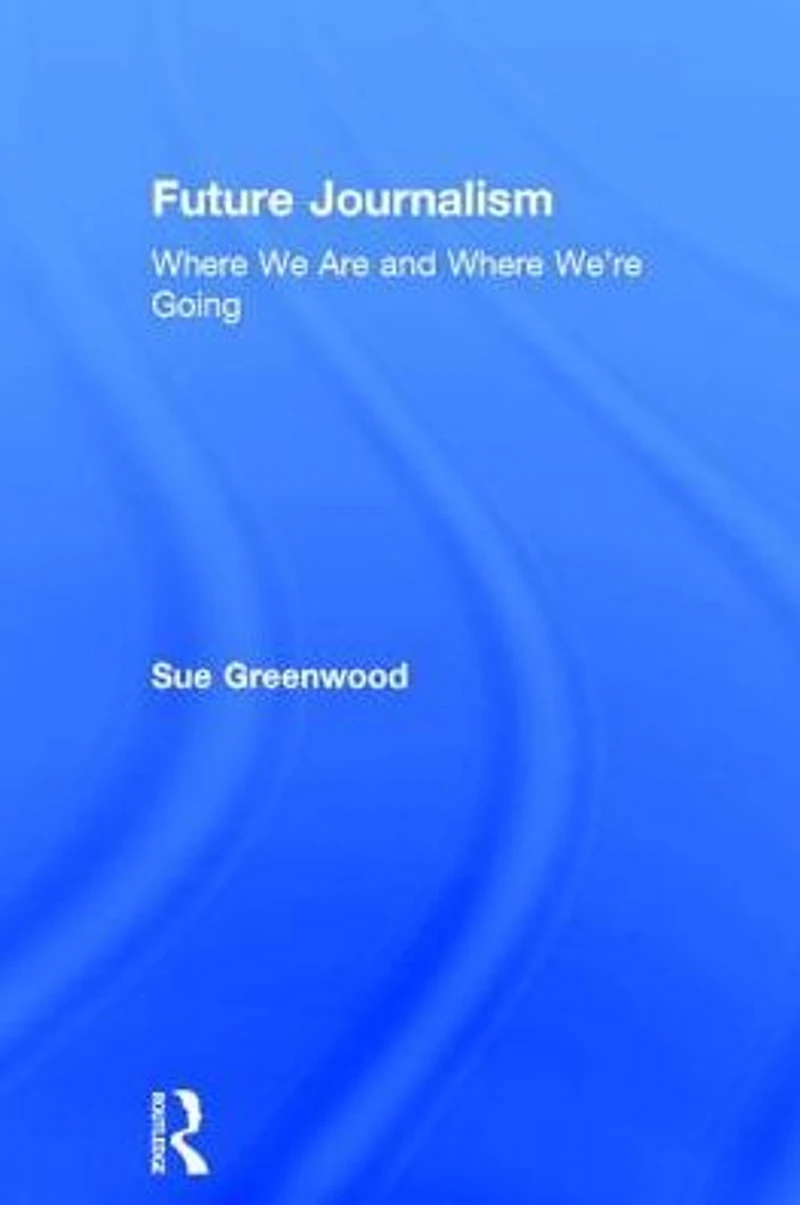 Future Journalism: Where We Are and We're Going