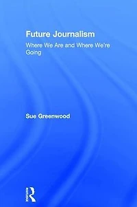 Future Journalism: Where We Are and We're Going