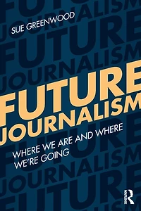 Future Journalism: Where We Are and We're Going