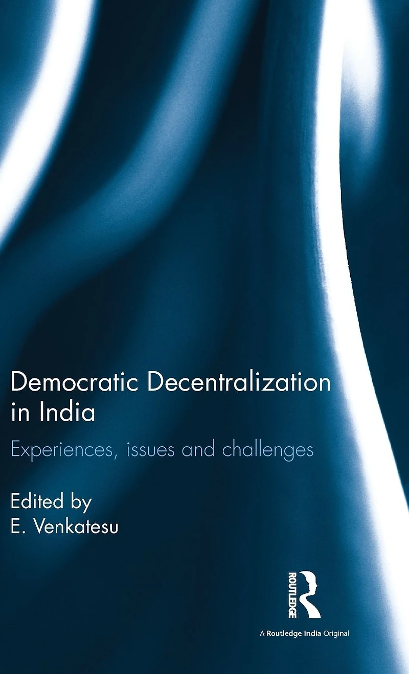 Democratic Decentralization India: Experiences, issues and challenges