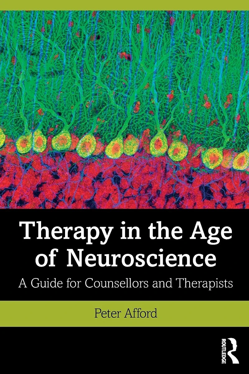 Therapy the Age of Neuroscience: A Guide for Counsellors and Therapists