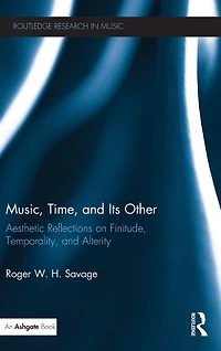 Music, Time, and Its Other: Aesthetic Reflections on Finitude, Temporality, Alterity