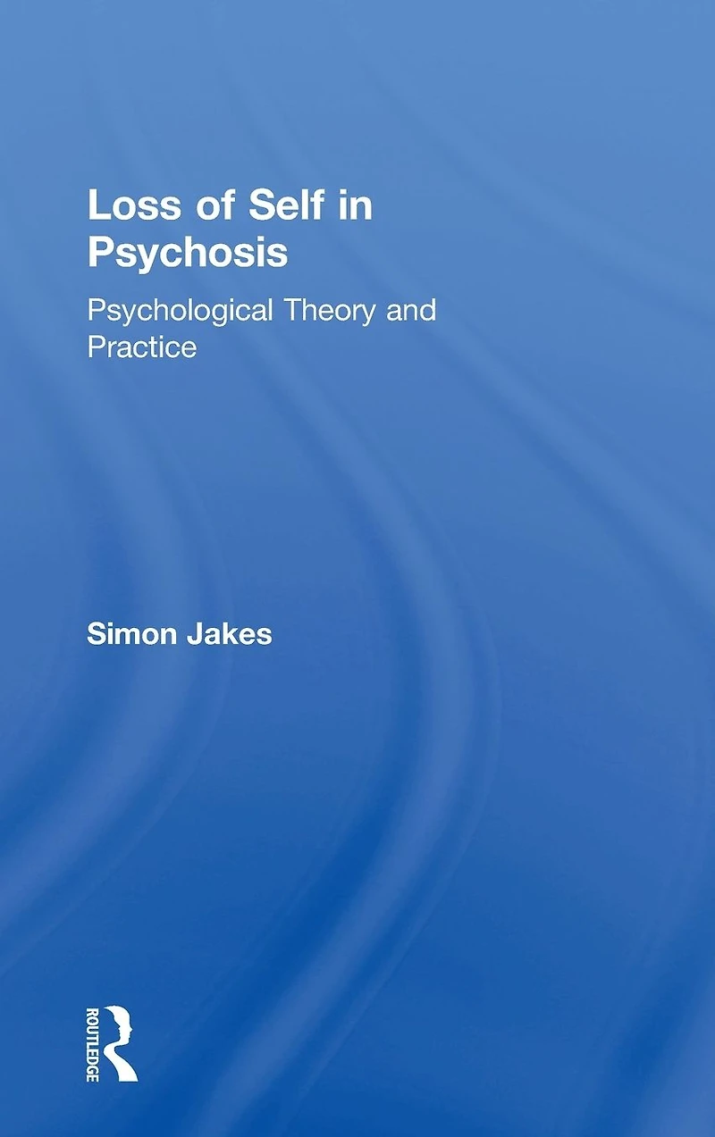 Loss of Self Psychosis: Psychological Theory and Practice
