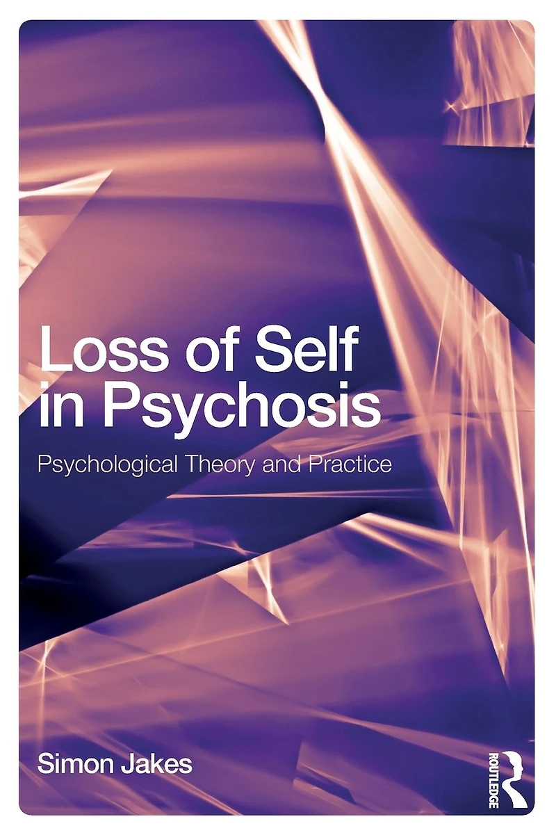 Loss of Self Psychosis: Psychological Theory and Practice