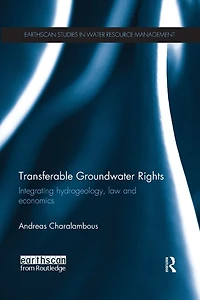 Transferable Groundwater Rights: Integrating Hydrogeology, Law and Economics