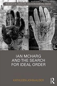 Ian McHarg and the Search for Ideal Order
