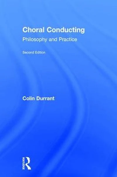 Choral Conducting: Philosophy and Practice