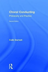 Choral Conducting: Philosophy and Practice