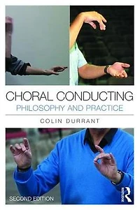 Choral Conducting: Philosophy and Practice