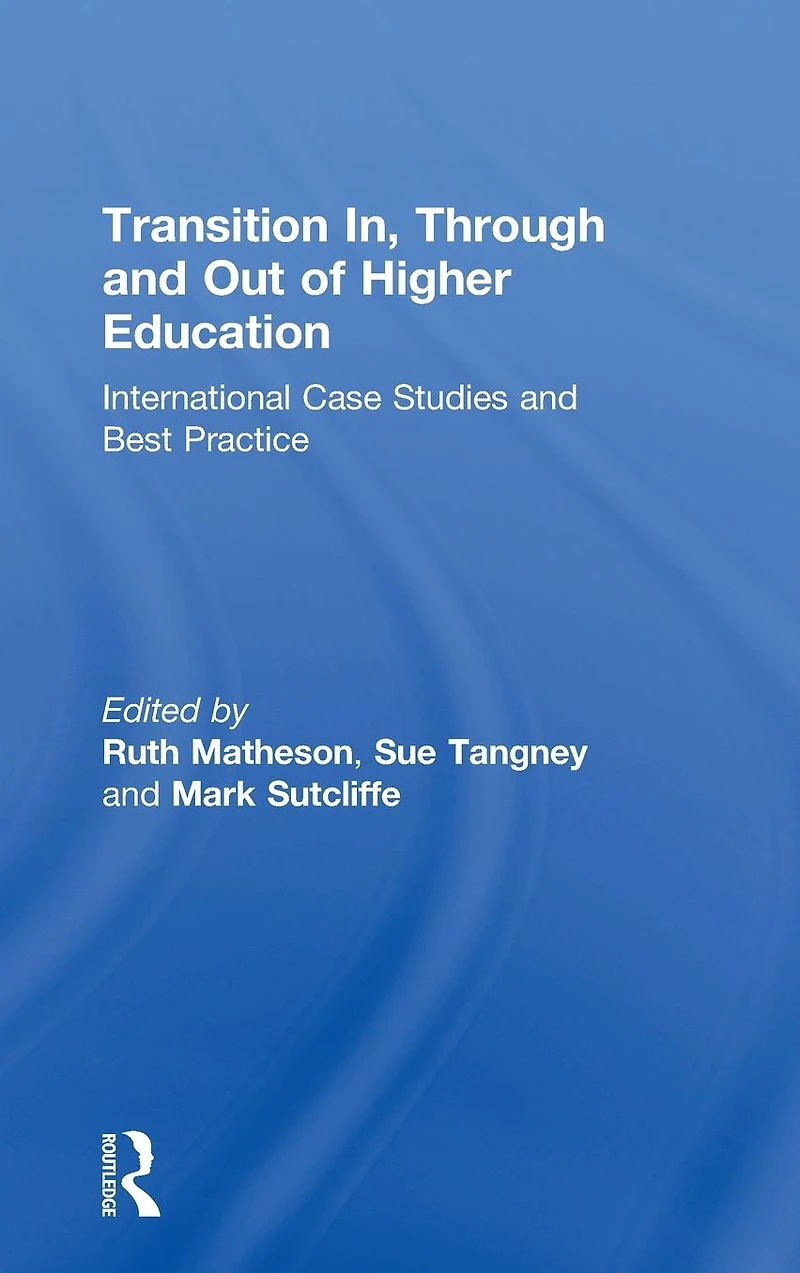 Transition In, Through and Out of Higher Education: International Case Studies Best Practice