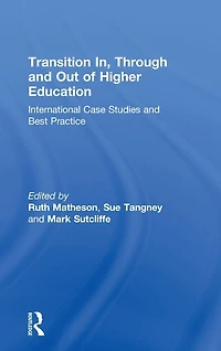 Transition In, Through and Out of Higher Education: International Case Studies Best Practice