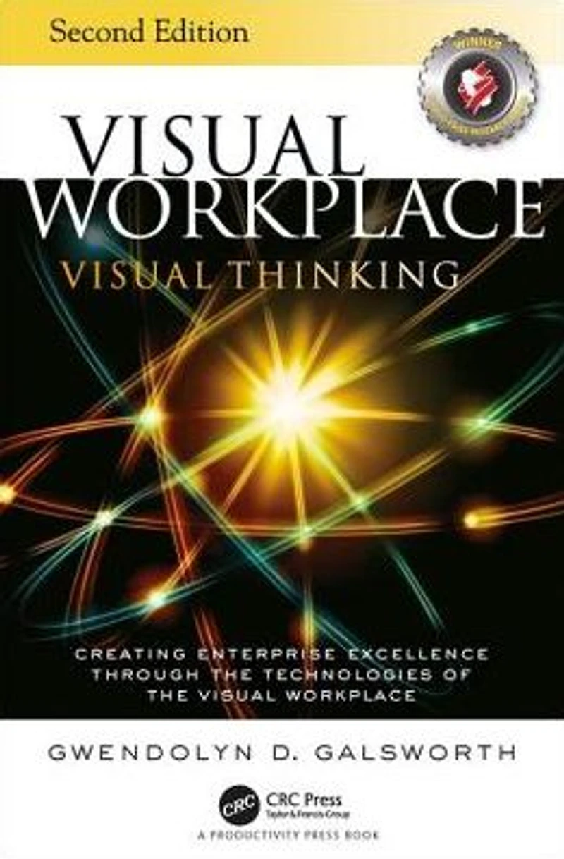 Visual Workplace Thinking: Creating Enterprise Excellence Through the Technologies of Workplace, Second Edition