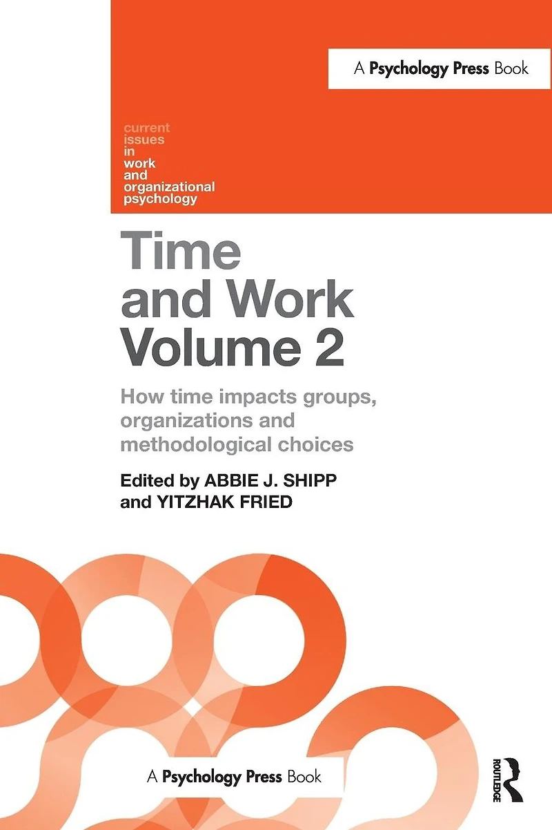 time and Work, Volume 2: How impacts groups, organizations methodological choices