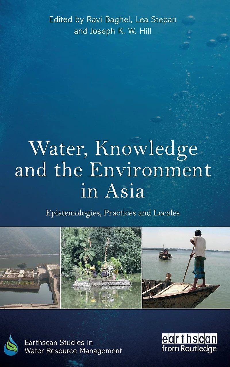 Water, Knowledge and the Environment Asia: Epistemologies, Practices Locales