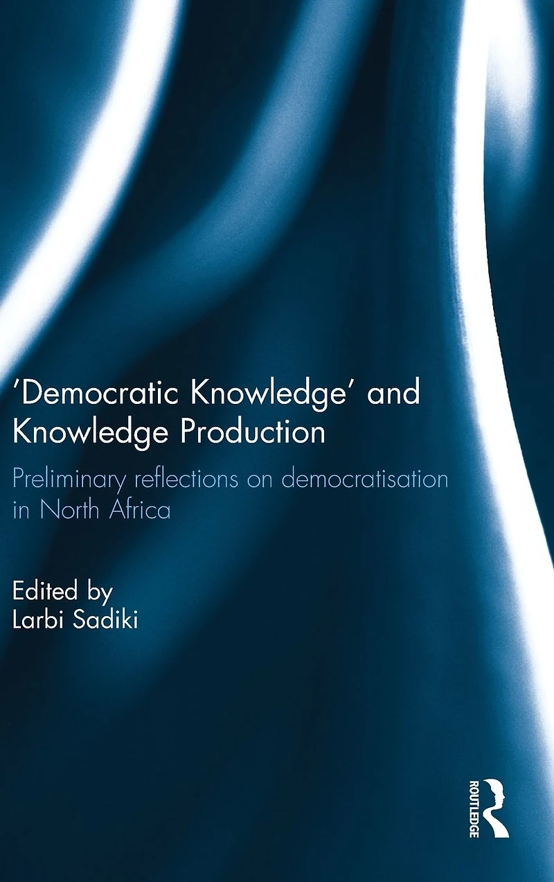 'Democratic Knowledge' and Knowledge Production: Preliminary Reflections on Democratisation North Africa