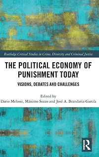 The Political Economy of Punishment Today: Visions, Debates and Challenges