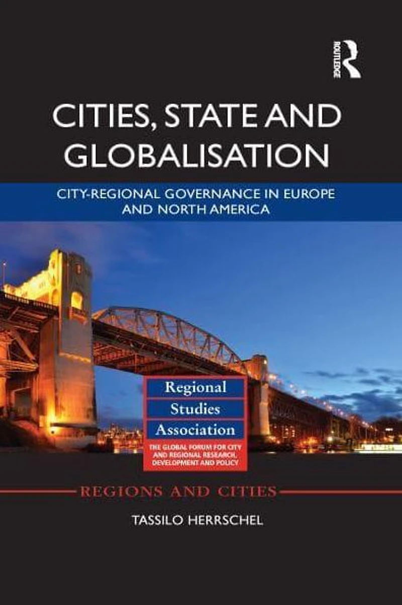 Cities, State and Globalisation: City-Regional Governance Europe North America