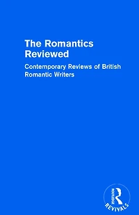 The Romantics Reviewed: Contemporary Reviews of British Romantic Writers. Part A: Lake Poets - Volume I