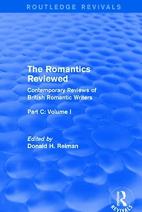 The Romantics Reviewed: Contemporary Reviews of British Romantic Writers. Part C: Shelley, Keats and London Radical Writers - Volume I