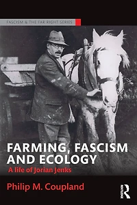 Farming, Fascism and Ecology: A life of Jorian Jenks