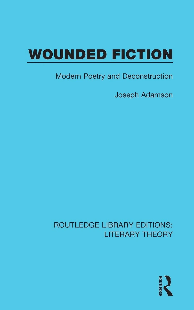 Wounded Fiction: Modern Poetry and Deconstruction