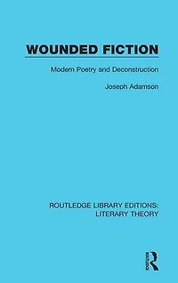 Wounded Fiction: Modern Poetry and Deconstruction