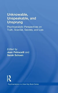 Unknowable, Unspeakable, and Unsprung: Psychoanalytic Perspectives on truth, scandal, secrets, lies