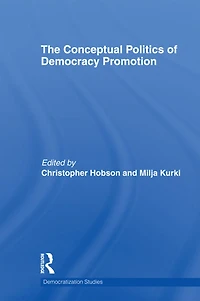 The Conceptual Politics of Democracy Promotion