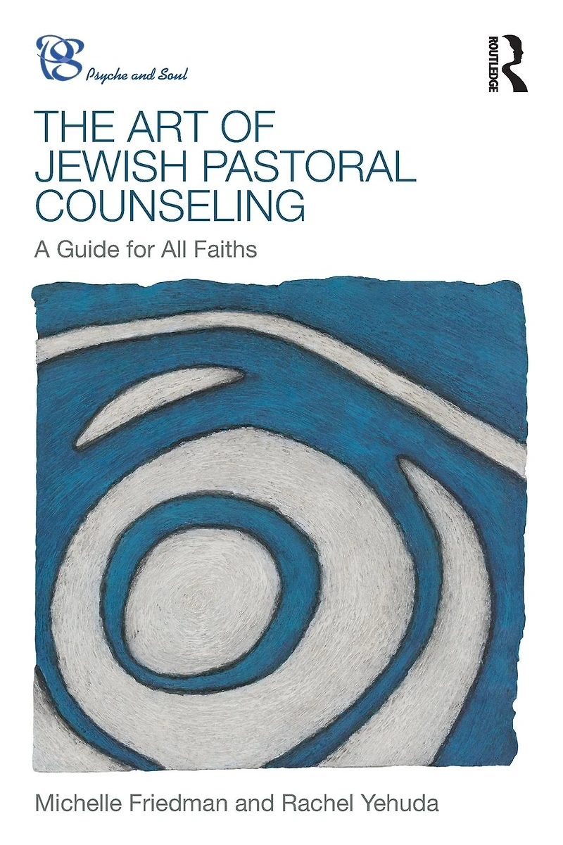 The Art of Jewish Pastoral Counseling: A Guide for All Faiths
