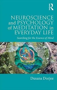 Neuroscience and Psychology of Meditation Everyday Life: Searching for the Essence Mind