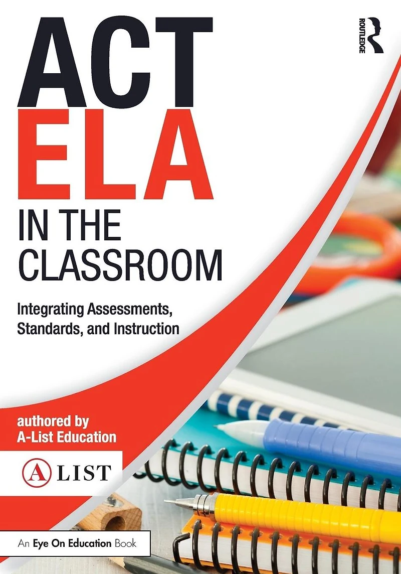 ACT ELA the Classroom: Integrating Assessments, Standards, and Instruction