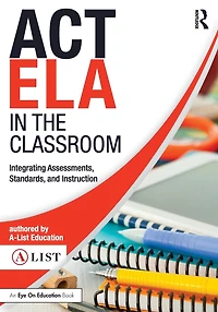 ACT ELA the Classroom: Integrating Assessments, Standards, and Instruction