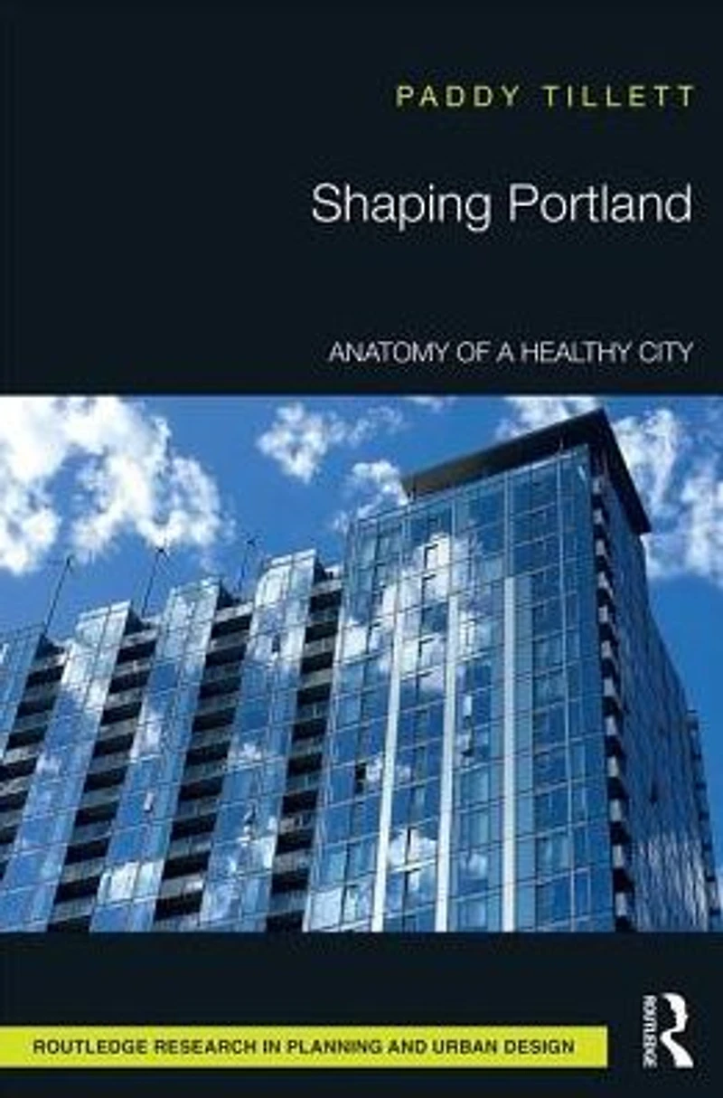 Shaping Portland: Anatomy of a Healthy City